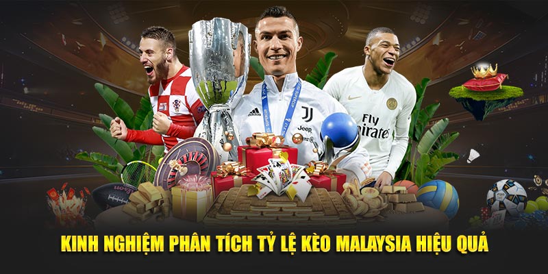 Kinh nghiệm phân tích tỷ lệ kèo Malaysia hiệu quả