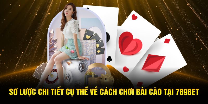 Sơ lược chi tiết cụ thể về cách chơi bài cào tại 789Bet