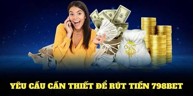 Yêu cầu cần thiết để rút tiền thành công